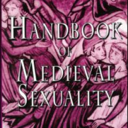 Handbook of Medieval Sexuality Handbook of Medieval Sexuality