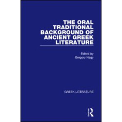 The Oral Traditional Background of Ancient Greek Literature The Oral Traditional Background of Ancient Greek Literature