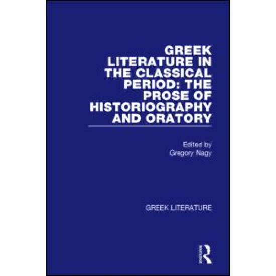 Greek Literature in the Classical Period: The Prose of Historiography and Oratory