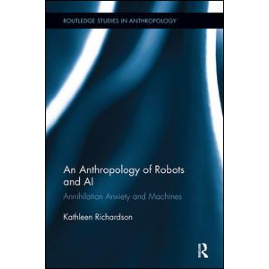 An Anthropology of Robots and AI An Anthropology of Robots and AI