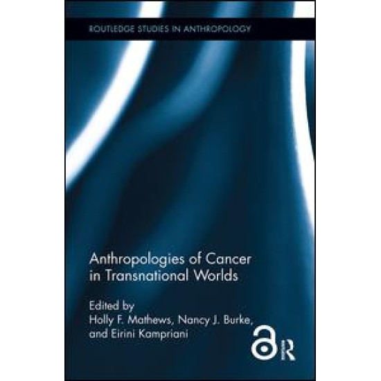 Anthropologies of Cancer in Transnational Worlds