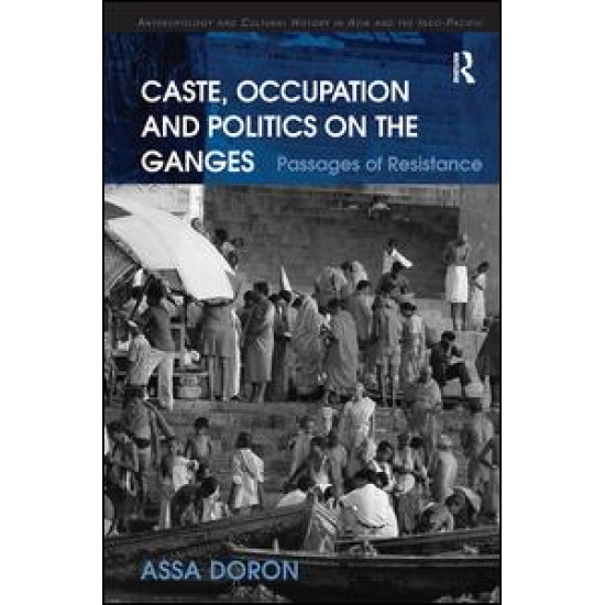 Caste, Occupation and Politics on the Ganges Caste, Occupation and Politics on the Ganges