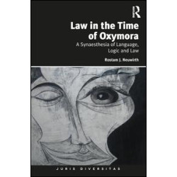 Law in the Time of Oxymora Law in the Time of Oxymora