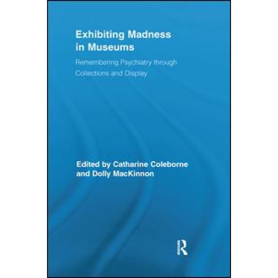 Exhibiting Madness in Museums Exhibiting Madness in Museums