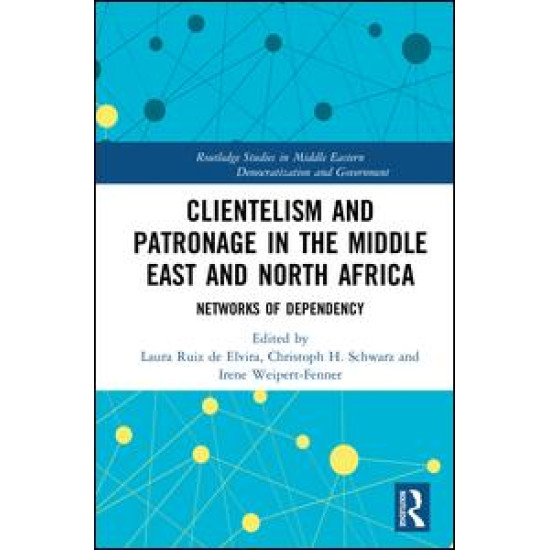 Clientelism and Patronage in the Middle East and North Africa Clientelism and Patronage in the Middle East and North Africa