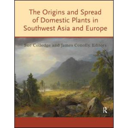 The Origins and Spread of Domestic Plants in Southwest Asia and Europe The Origins and Spread of Domestic Plants in Southwest Asia and Europe