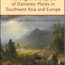 The Origins and Spread of Domestic Plants in Southwest Asia and Europe The Origins and Spread of Domestic Plants in Southwest Asia and Europe