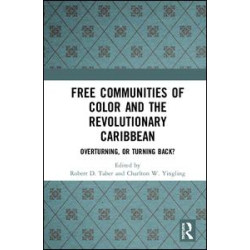 Free Communities of Color and the Revolutionary Caribbean Free Communities of Color and the Revolutionary Caribbean