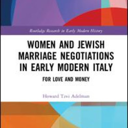 Women and Jewish Marriage Negotiations in Early Modern Italy