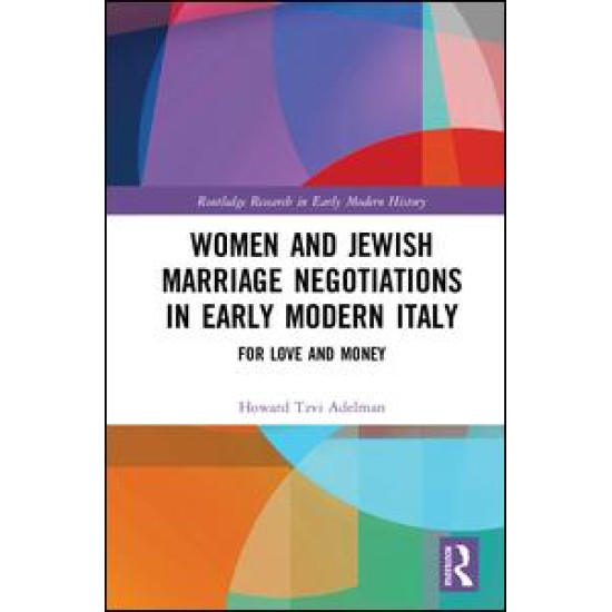 Women and Jewish Marriage Negotiations in Early Modern Italy