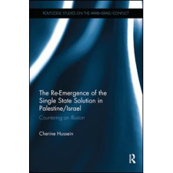 The Re-Emergence of the Single State Solution in Palestine/Israel The Re-Emergence of the Single State Solution in Palestine/Israel