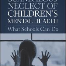 The Scandalous Neglect of Children’s Mental Health