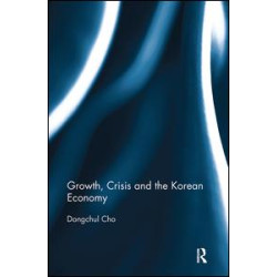 Growth, Crisis and the Korean Economy Growth, Crisis and the Korean Economy