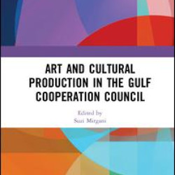 Art and Cultural Production in the Gulf Cooperation Council