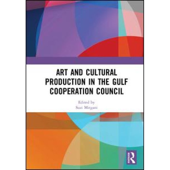 Art and Cultural Production in the Gulf Cooperation Council