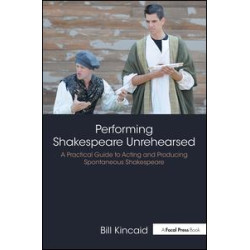 Performing Shakespeare Unrehearsed Performing Shakespeare Unrehearsed