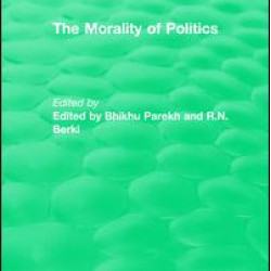 Routledge Revivals: The Morality of Politics (1972) Routledge Revivals: The Morality of Politics (1972)