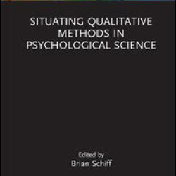 Situating Qualitative Methods in Psychological Science Situating Qualitative Methods in Psychological Science