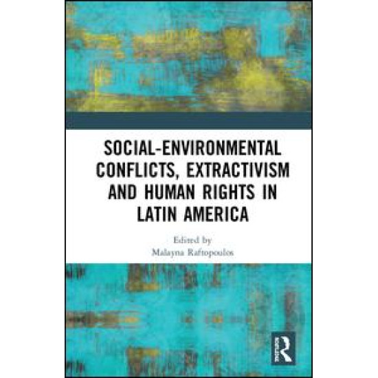 Social-Environmental Conflicts, Extractivism and Human Rights in Latin America Social-Environmental Conflicts, Extractivism and Human Rights in Latin America