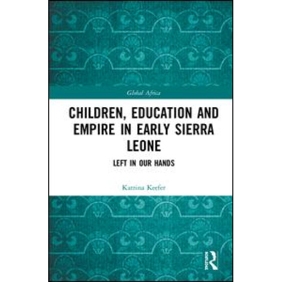 Children, Education and Empire in Early Sierra Leone