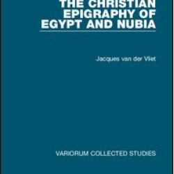 The Christian Epigraphy of Egypt and Nubia