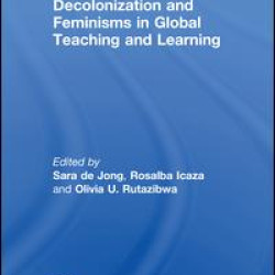 Decolonization and Feminisms in Global Teaching and Learning Decolonization and Feminisms in Global Teaching and Learning