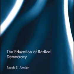 The Education of Radical Democracy The Education of Radical Democracy