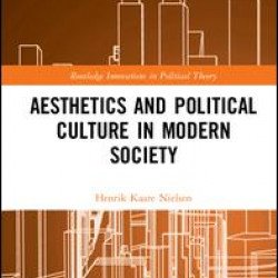 Aesthetics and Political Culture in Modern Society Aesthetics and Political Culture in Modern Society