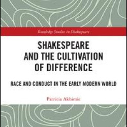 Shakespeare and the Cultivation of Difference Shakespeare and the Cultivation of Difference