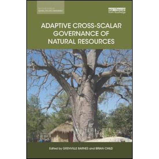 Adaptive Cross-scalar Governance of Natural Resources Adaptive Cross-scalar Governance of Natural Resources
