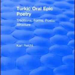 Routledge Revivals: Turkic Oral Epic Poetry (1992) Routledge Revivals: Turkic Oral Epic Poetry (1992)