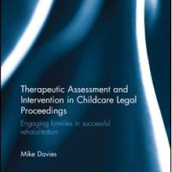 Therapeutic Assessment and Intervention in Childcare Legal Proceedings Therapeutic Assessment and Intervention in Childcare Legal Proceedings