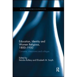 Education, Identity and Women Religious, 1800-1950 Education, Identity and Women Religious, 1800-1950