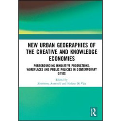 New Urban Geographies of the Creative and Knowledge Economies New Urban Geographies of the Creative and Knowledge Economies