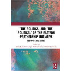 ‘The Politics’ and ‘The Political’ of the Eastern Partnership Initiative