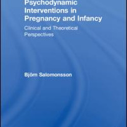 Psychodynamic Interventions in Pregnancy and Infancy Psychodynamic Interventions in Pregnancy and Infancy