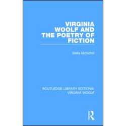 Virginia Woolf and the Poetry of Fiction Virginia Woolf and the Poetry of Fiction
