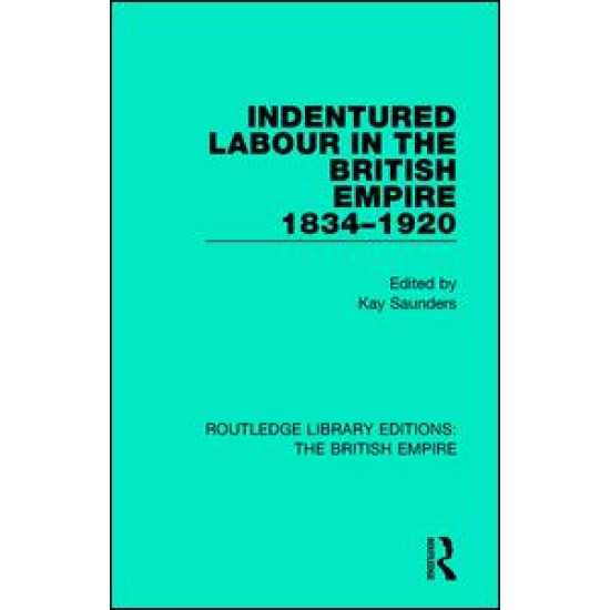 Indentured Labour in the British Empire, 1834-1920