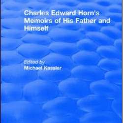 Routledge Revivals: Charles Edward Horn's Memoirs of His Father and Himself (2003)