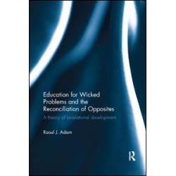 Education for Wicked Problems and the Reconciliation of Opposites Education for Wicked Problems and the Reconciliation of Opposites