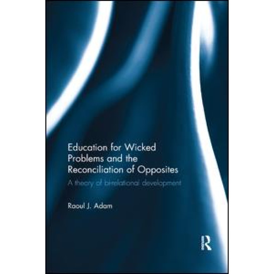 Education for Wicked Problems and the Reconciliation of Opposites