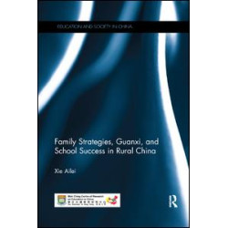 Family Strategies, Guanxi, and School Success in Rural China Family Strategies, Guanxi, and School Success in Rural China