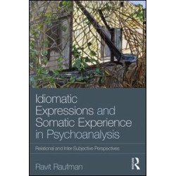 Idiomatic Expressions and Somatic Experience in Psychoanalysis Idiomatic Expressions and Somatic Experience in Psychoanalysis
