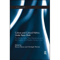 Culture and Cultural Politics Under Reza Shah Culture and Cultural Politics Under Reza Shah