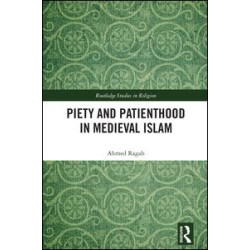 Piety and Patienthood in Medieval Islam Piety and Patienthood in Medieval Islam