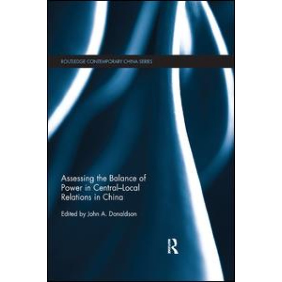 Assessing the Balance of Power in Central-Local Relations in China Assessing the Balance of Power in Central-Local Relations in China