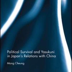 Political Survival and Yasukuni in Japan's Relations with China Political Survival and Yasukuni in Japan's Relations with China