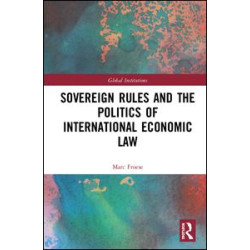 Sovereign Rules and the Politics of International Economic Law Sovereign Rules and the Politics of International Economic Law