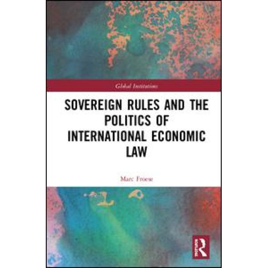 Sovereign Rules and the Politics of International Economic Law