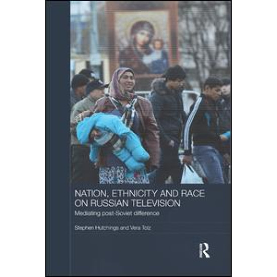 Nation, Ethnicity and Race on Russian Television